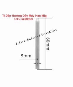 Ti Dẫn Hướng Dây Máy Hàn Mig OTC 5x60mm