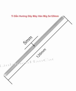 Ti Dẫn Hướng Dây Máy Hàn Mig 5x120mm