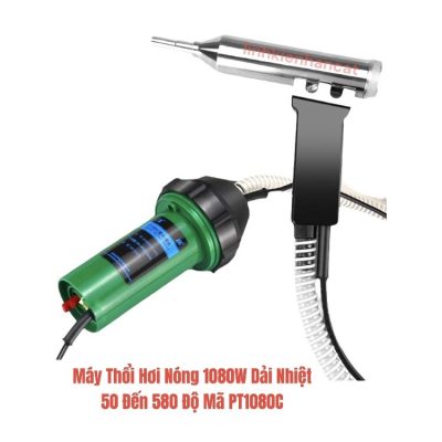 Máy Thổi Hơi Nóng 1080W Dải Nhiệt 50 Đến 580 Độ Mã PT1080C