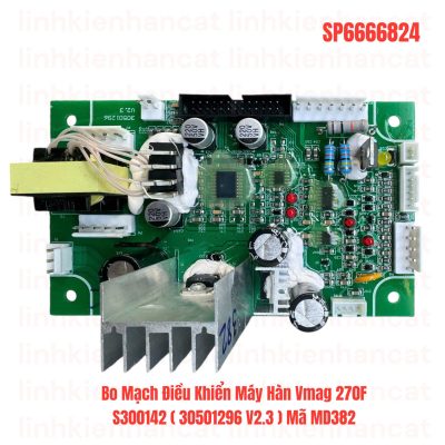 Bo Mạch Điều Khiển Máy Hàn Vmag 270F S300142 ( 30501296 V2.3 ) Mã MD382
