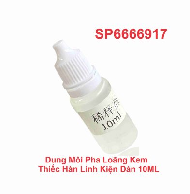 Dung Môi Pha Loãng Kem Thiếc Hàn Linh Kiện Dán 10ML