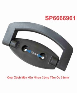 Quai Xách Máy Hàn Nhựa Cứng Tâm Ốc 35mm