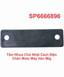 Tấm Nhựa Chữ Nhật Cách Điện Chân Moto Máy Hàn Mig