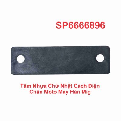Tấm Nhựa Chữ Nhật Cách Điện Chân Moto Máy Hàn Mig
